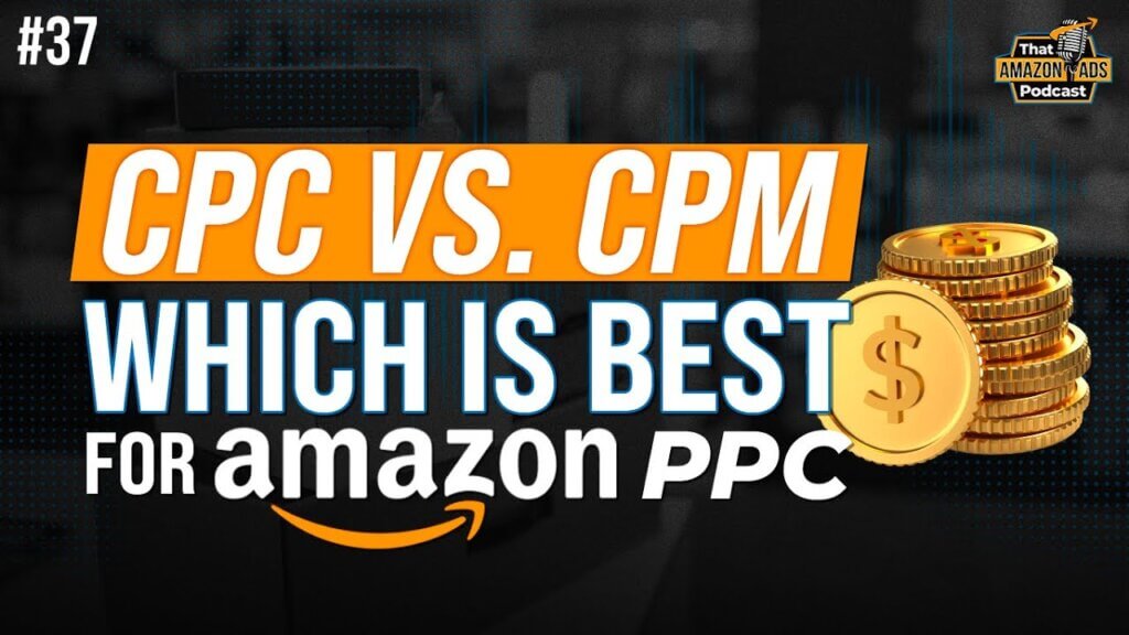 CPC vs. CPM for Amazon PPC: Which Bidding Strategy is Right for You? 1 ep 037 AdLabs