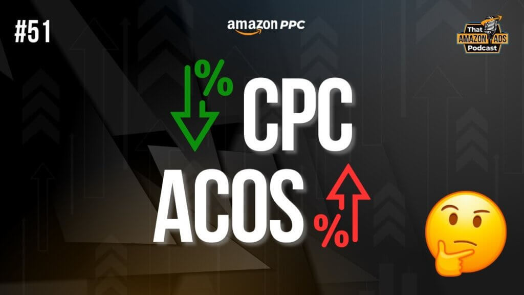 Why Lowering Your CPC Can Hurt Your ACOS 1 ep 051 AdLabs