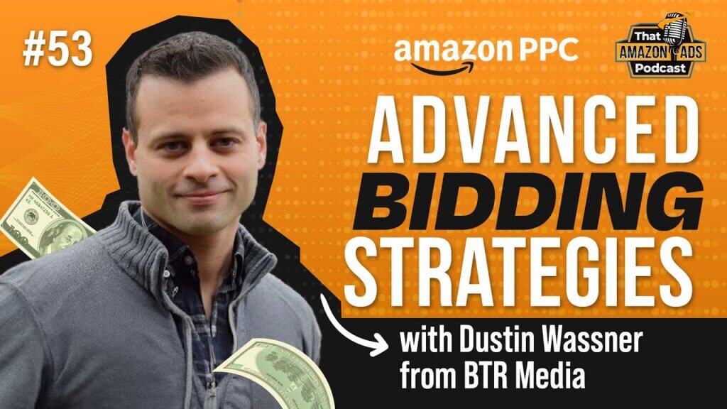 Amazon PPC Bidding Strategies: Advanced Tips from BTR Media 1 ep 053 AdLabs
